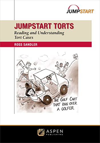 Jumpstart Torts Reading and Understanding Torts Cases  Sandler, Ross