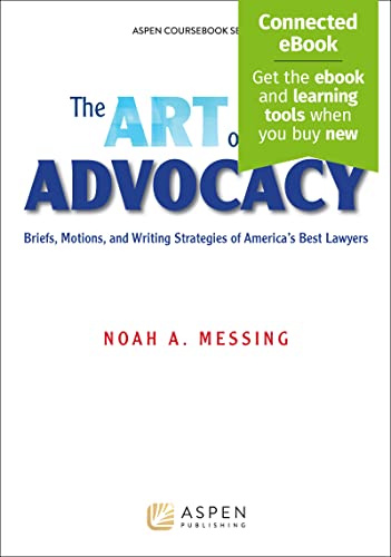 The Art of Advocacy Briefs Motions and Writing Strategies of America's Best Lawyers [Including Connected Ebook] (Aspen Coursebook) (Aspen Coursebook) Noah A. Messing