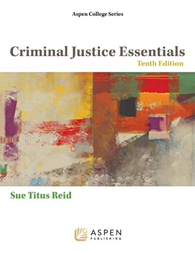 Criminal Justice Essentials Aspen College 10th Reid, Sue Titus