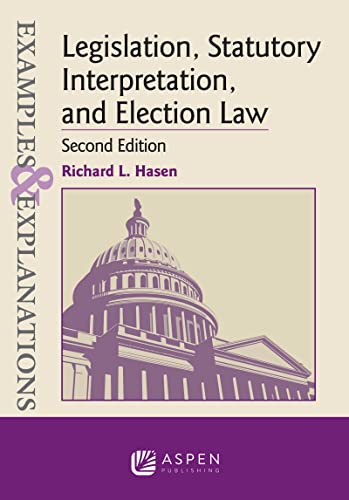 Legislation Statutory Interpretation and Election Law Examples & Explanations 2nd Hasen, Richard L. cover