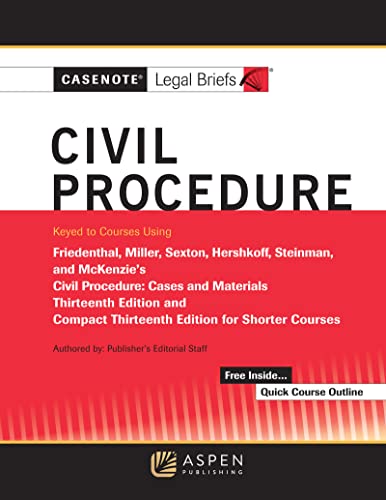 Casenote Legal Briefs for Civil Procedure Keyed to Friedenthal Miller Sexton and Hershkoff 13th Casenote Legal Briefs