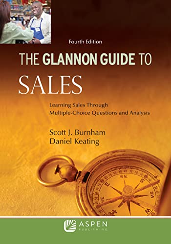 Glannon Guide To Sales Learning Sales Through Multiple-Choice Questions and Analysis Glannon Guides Series 4th Burnham, Scott J.