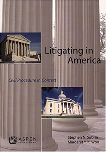 Litigating in America Civil Procedure in Context (Aspen Coursebook)  Subrin, Stephen N