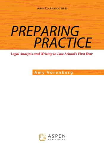 Preparing for Practice Legal Analysis and Writing in Law School's First Year (Aspen Coursebook)  Vorenberg, Amy