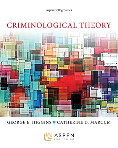 Criminological Theory Aspen College First Edition, New ed. Higgins, George E.