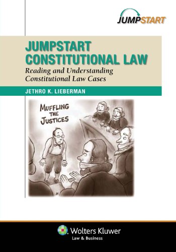 Jumpstart Constitutional Law Reading and Understanding Constitutional Law Cases Illustrated Jethro K. Lieberman