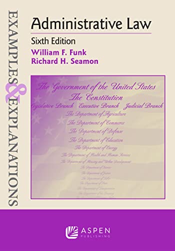 Administrative Law Examples & Explanations Series 6th Funk, William F. cover