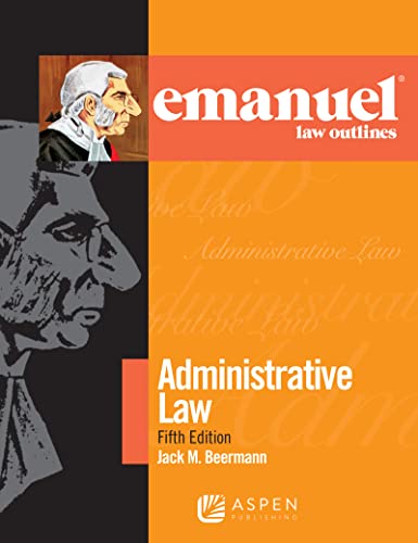 Emanuel Law Outlines for Administrative Law Emanuel Law Outlines Series 5th Beermann, Jack M. cover