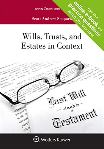 Wills Trusts and Estates in Context (Aspen Coursebook)  Scott Andrew Shepard