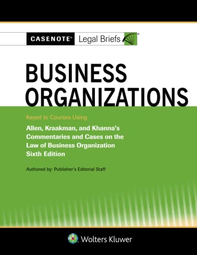 Casenote Legal Briefs for Business Organizations Keyed to Allen and Kraakman Casenote Legal Briefs Series 6th Casenote Legal Briefs