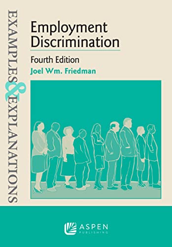 Employment Discrimination Fourth Edition Examples & Explanations Series 4th Friedman, Joel Wm. cover