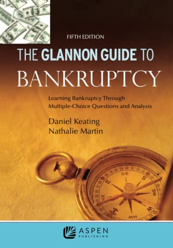 Glannon Guide to Bankruptcy Learning Bankruptcy Through Multiple-Choice Questions and Analysis Glannon Guides 5th Keating, Daniel cover