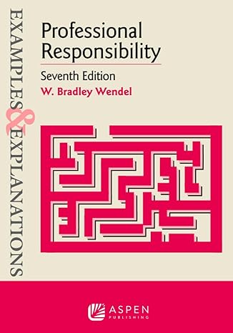 Examples & Explanations for Professional Responsibility 7th Edition