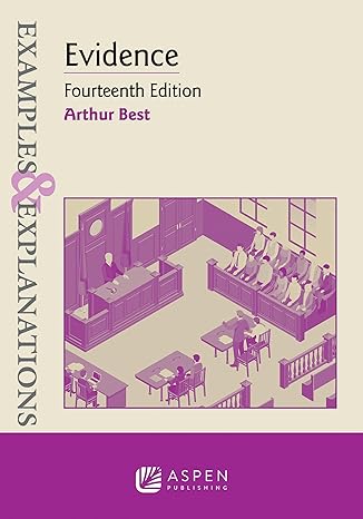 Examples & Explanations for Evidence 14th Edition
