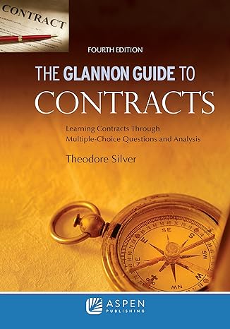 The Glannon Guide to Contracts - Fourth Edition - Theodore Silver