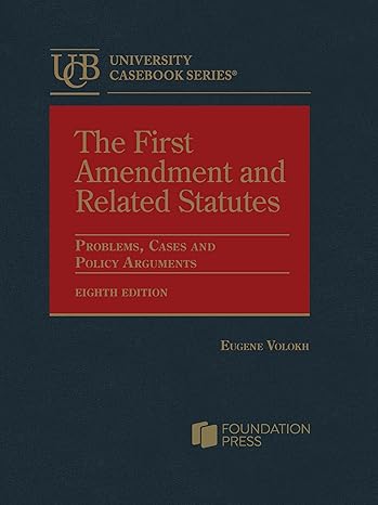 The First Amendment and Related Statutes: Problems, Cases and Policy Arguments 8th Edition