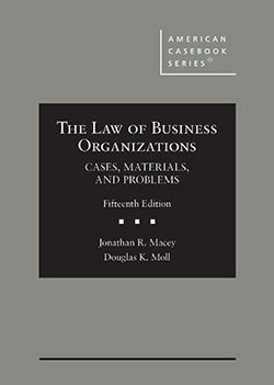 The Law of Business Organizations: Cases, Materials, and Problems, 15th Edition - Macey and Moll