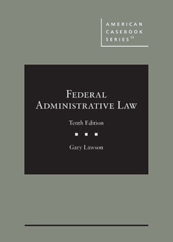 Federal Administrative Law - 10th Edition - Gary Lawson