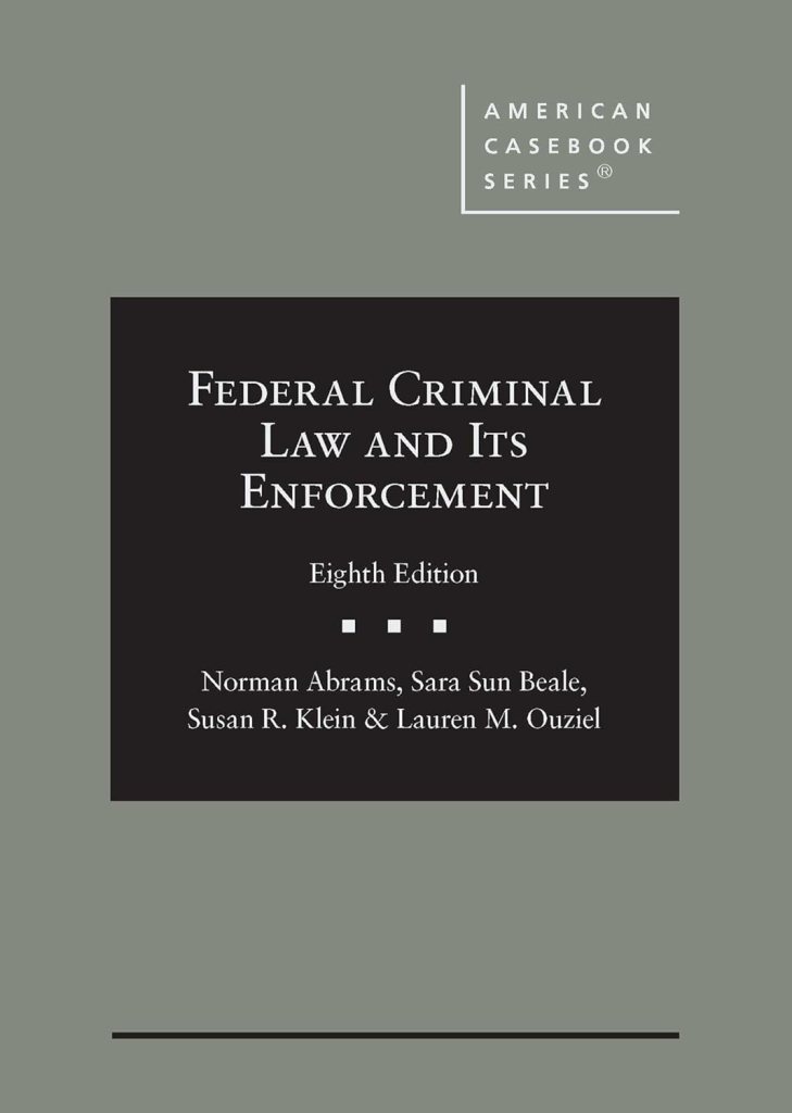 Federal Criminal Law and Its Enforcement - 8th Edition - Norman Abrams