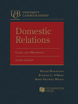 Domestic Relations, Cases and Materials -10th Edition - Walter Wadlington