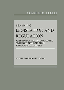 Learning Legislation and Regulation: An Introduction to Lawmaking Processes in the Modern American Legal System - Steven F. Huefner cover