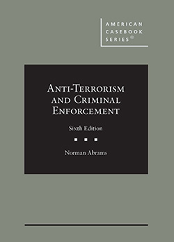 Anti-Terrorism and Criminal Enforcement - 6th Edition - Norman Abrams