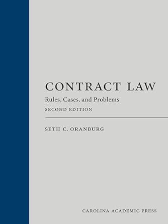 Contract Law Rules Cases and Problems - 2nd Edition - Seth C. Oranburg