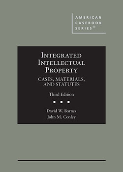 Integrated Intellectual Property: Cases Materials and Statutes - 3rd Edition - David W. Barnes