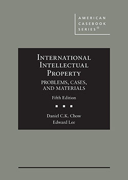 International Intellectual Property Problems Cases and Materials - 5th Edition - Daniel C.K. Chow