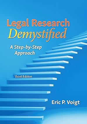 Legal Research Demystified: A Step-by-Step Approach - 3rd Edition - Eric Voight