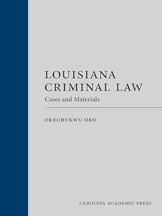 Louisiana Criminal Law Cases and Materials Okechukwu Oko