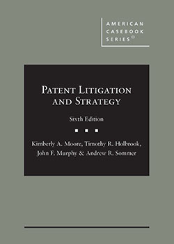 Patent Litigation and Strategy - 6th Edition - Kimberly A. Moore