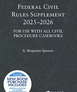Federal Civil Rules Supplement, 2025-2026 For Use with All Civil Procedure Casebooks ISBN 9798895453810 & 979-8895453810