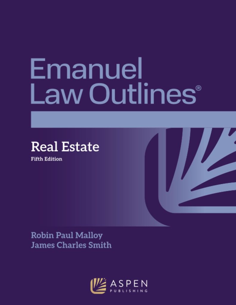 Emanuel Law Outlines for Real Estate - 5th Edition - Robin Paul Malloy