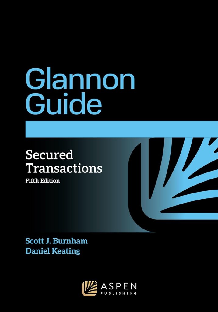 Glannon Guide to Secured Transactions - 5th Edition - Scott J. Burnham