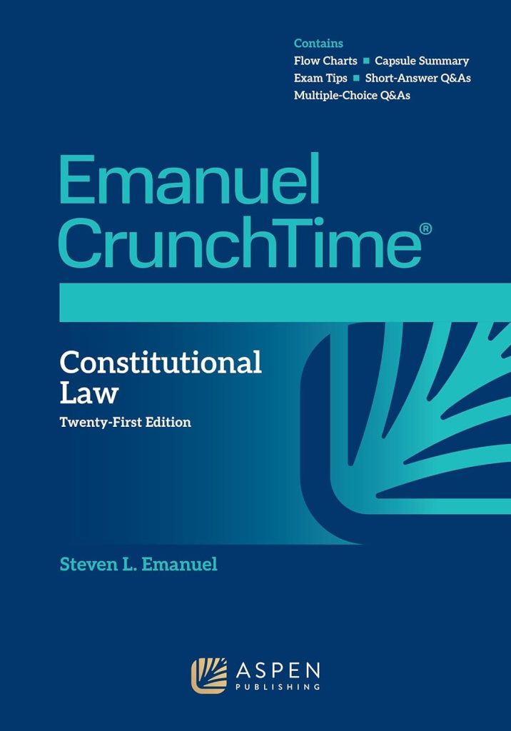 Emanuel CrunchTime for Constitutional Law - 21st Edition - Steven L. Emanuel