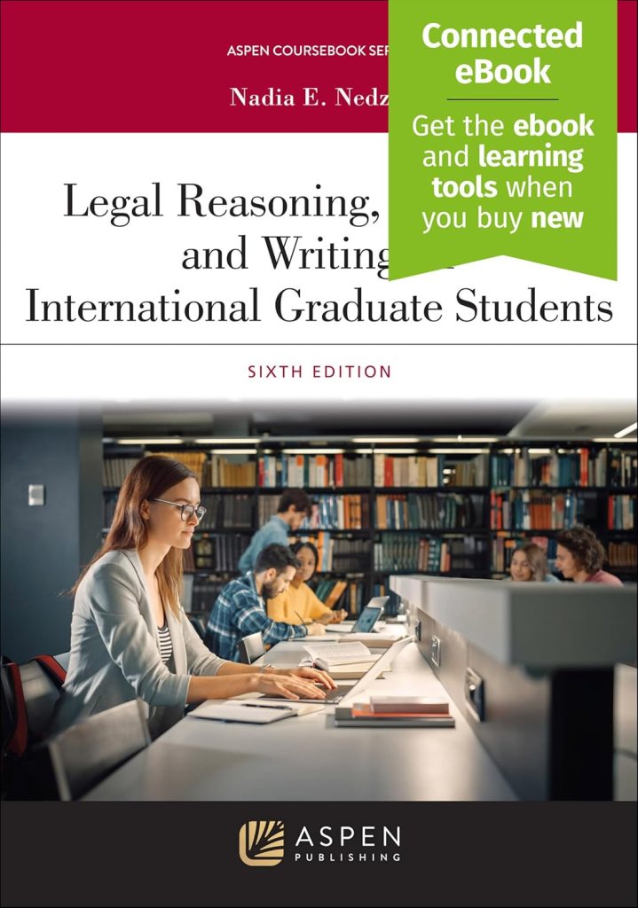 Legal Reasoning, Research, and Writing for International Graduate Students - 6th Edition - Nadia E. Nedzel