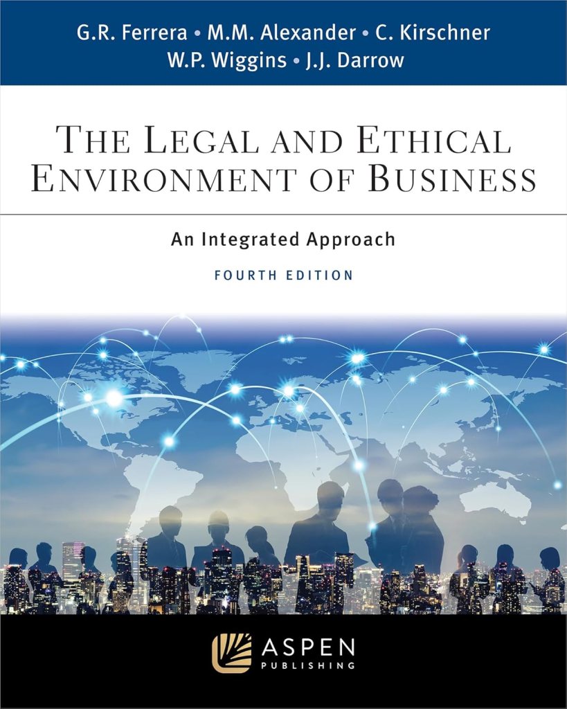 The Legal and Ethical Environment of Business: An Integrated Approach - 4th Edition - Gerald R. Ferrera
