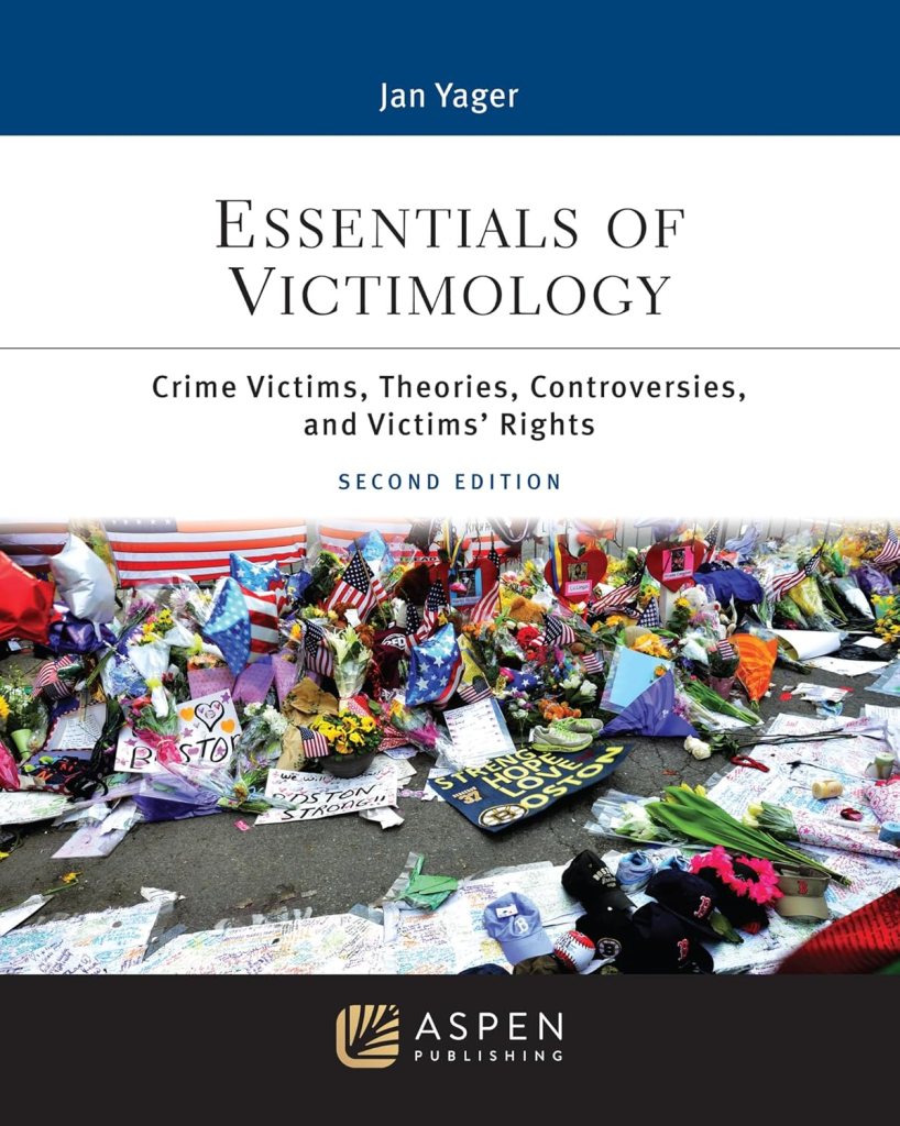 Essentials of Victimology: Crime Victims, Theories, Controversies, and Victims' Rights - 2nd Edition - Jan Yager