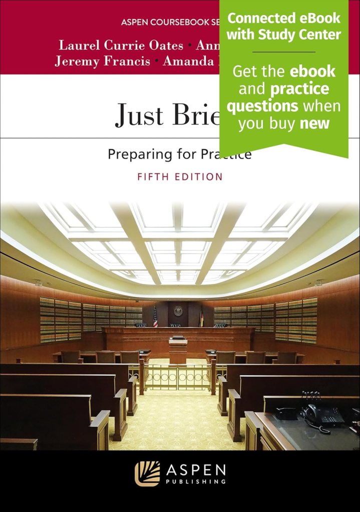 Just Briefs: Preparing for Practice - 5th Edition - Laurel Currie Oates