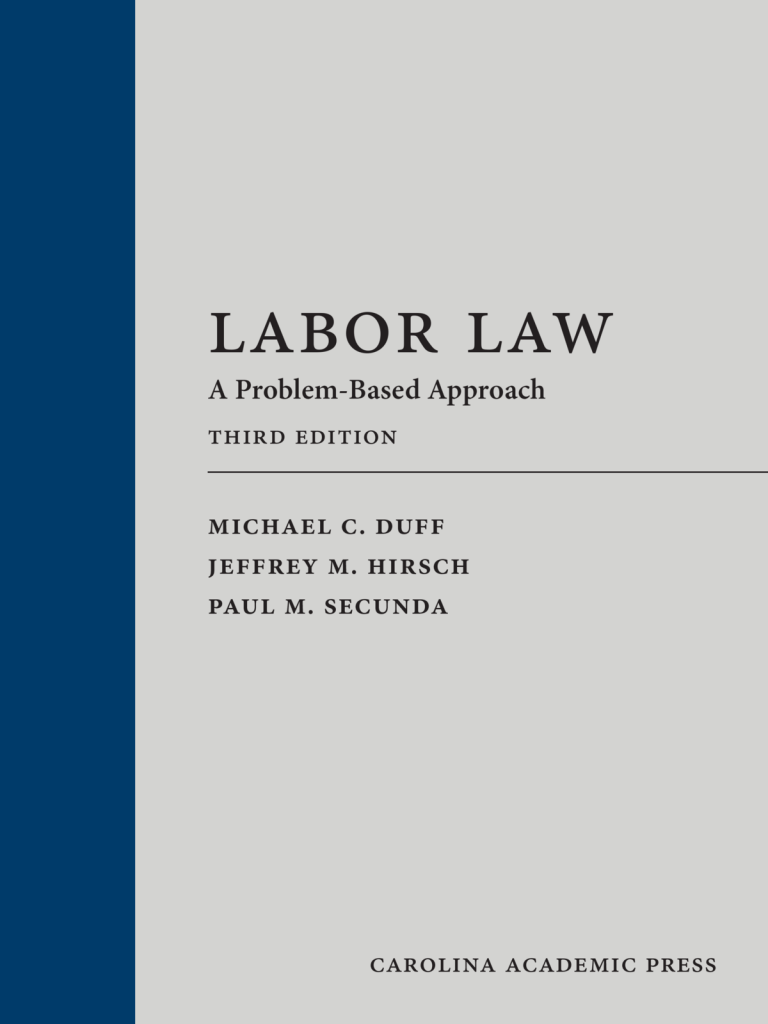 Labor Law: A Problem-Based Approach - 3rd Edition - Michael C. Duff