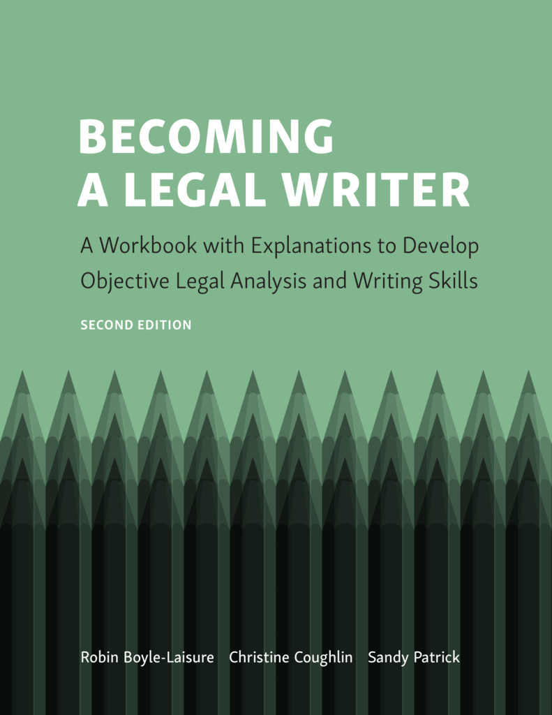 Becoming a Legal Writer: A Workbook with Explanations to Develop Objective Legal Analysis and Writing Skills - 2nd Edition - Robin Boyle-Laisure