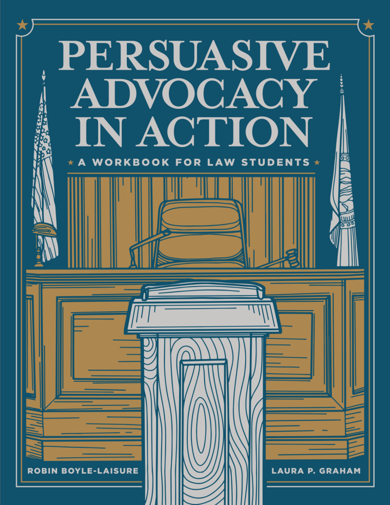 Persuasive Advocacy in Action: A Workbook for Law Students - Robin Boyle-Laisure
