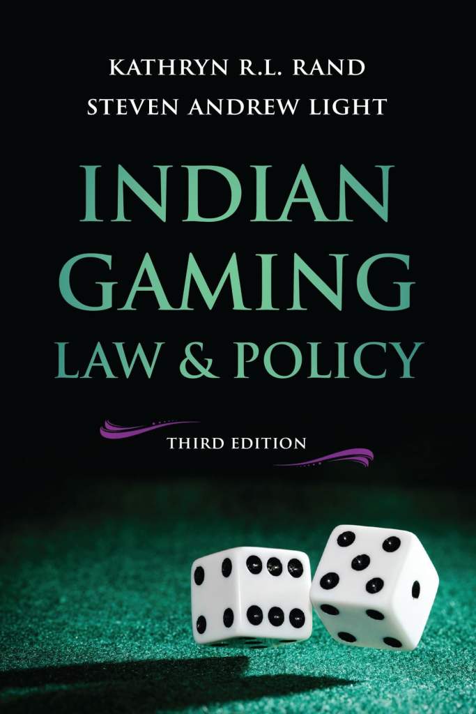 Indian Gaming Law and Policy - 3rd Edition - Kathryn R.L. Rand