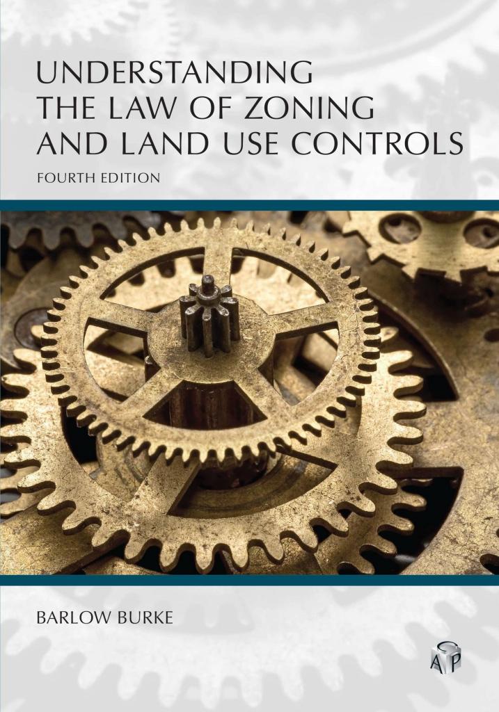 Understanding the Law of Zoning and Land Use Controls - 4th Edition - Barlow Burke