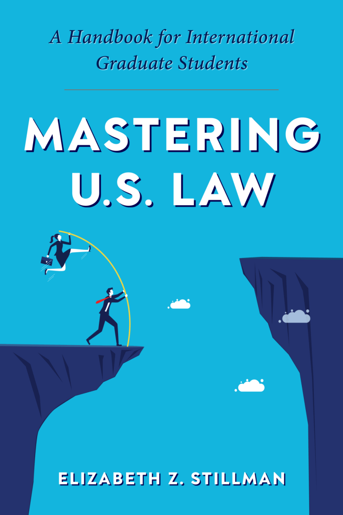 Mastering U.S. Law: A Handbook for International Graduate Students - Elizabeth Z. Stillman