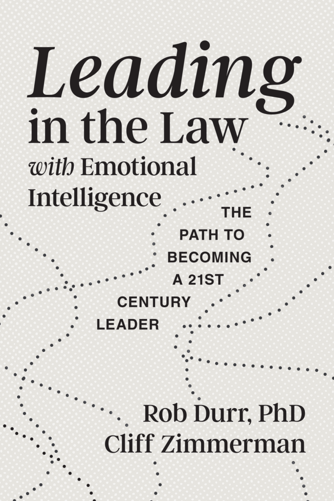 Leading in the Law with Emotional Intelligence: The Path to Becoming a Twenty-First-Century Leader -
