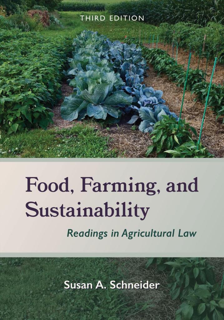 Food, Farming, and Sustainability: Readings in Agricultural Law - 3rd Edition - Susan A. Schneider