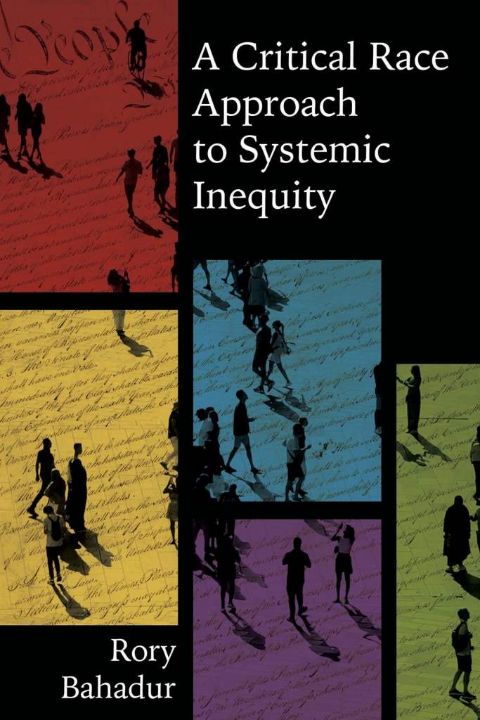 A Critical Race Approach to Systemic Inequity - Rory Bahadur