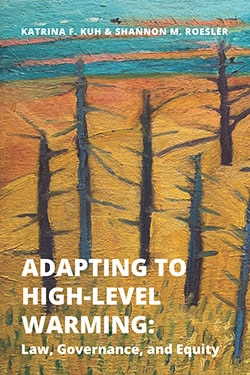 Adapting to High-Level Warming: Law, Governance, and Equity - Katrina F. Kuh